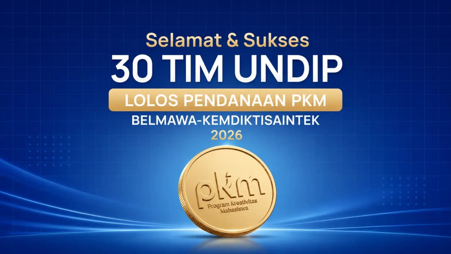 UNDIP Kokohkan Posisi di 4 Besar Nasional dengan 30 Proposal Lolos Pendanaan PKM 2026 Melalui Sinergi Kolektif Lintas Fakultas